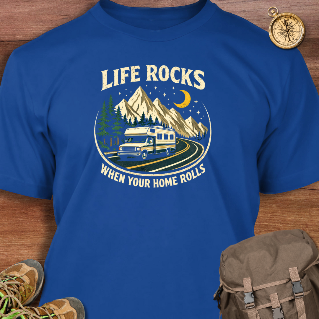 Life Rocks When Your Home Rolls T-Shirt