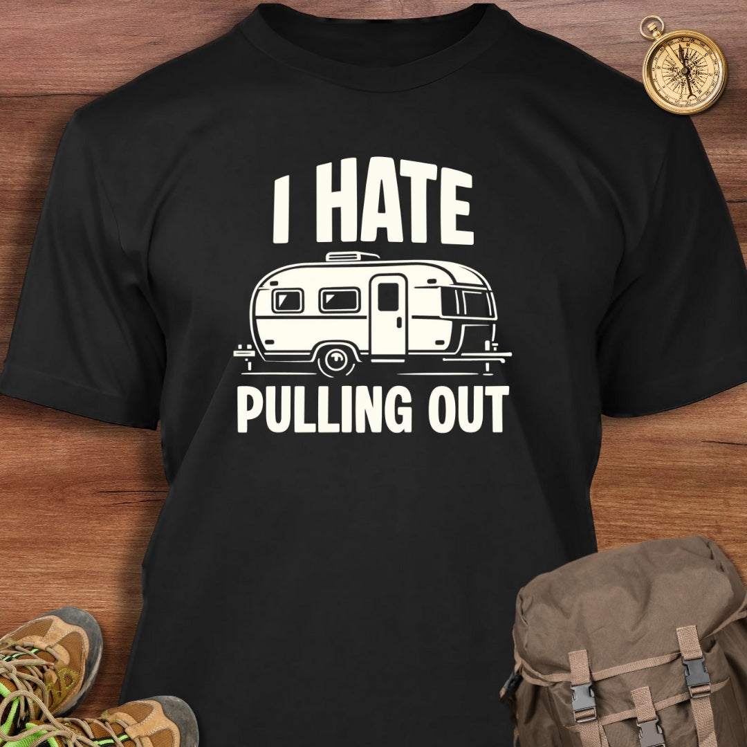 I Hate Pulling Out T-Shirt