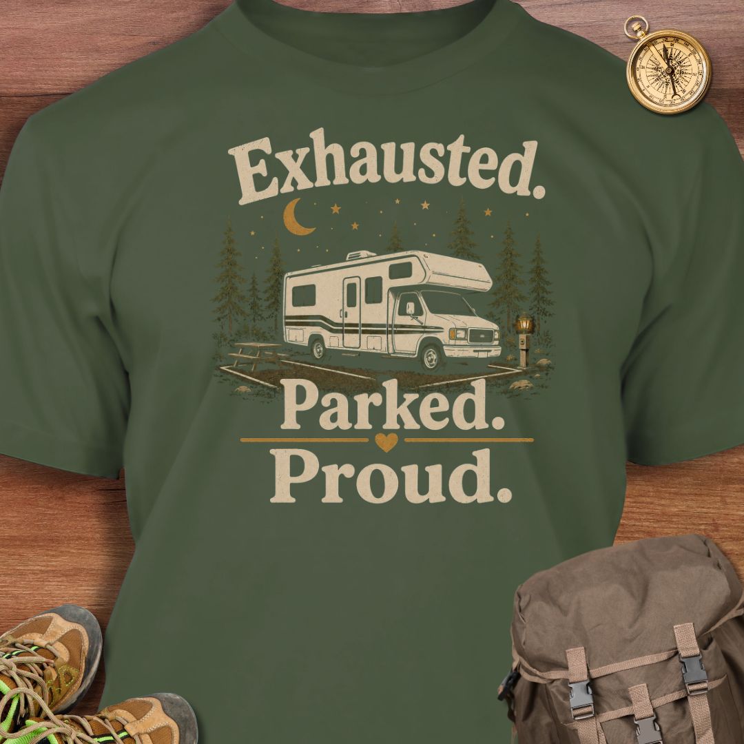 Exhausted Parked Proud T-shirt
