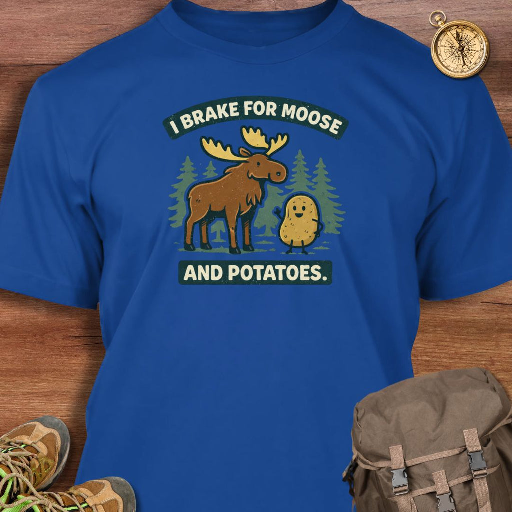 I Brake for Moose and Potatoes T-Shirt