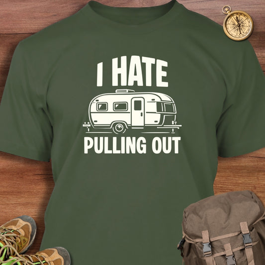 I Hate Pulling Out T-Shirt