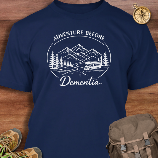 Adventure Before Dementia T-Shirt