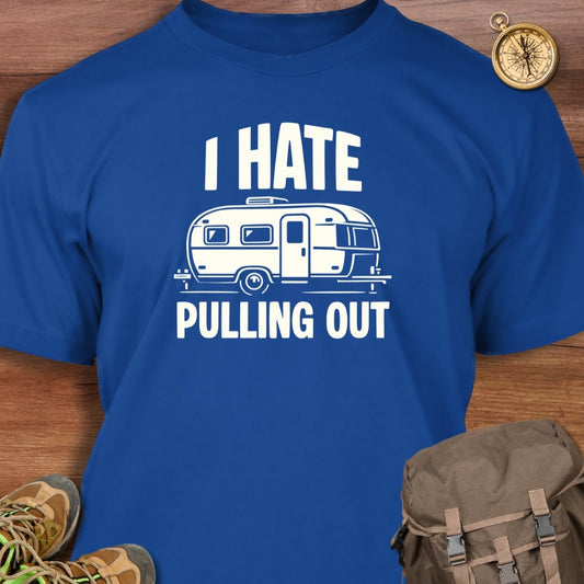 I Hate Pulling Out T-Shirt