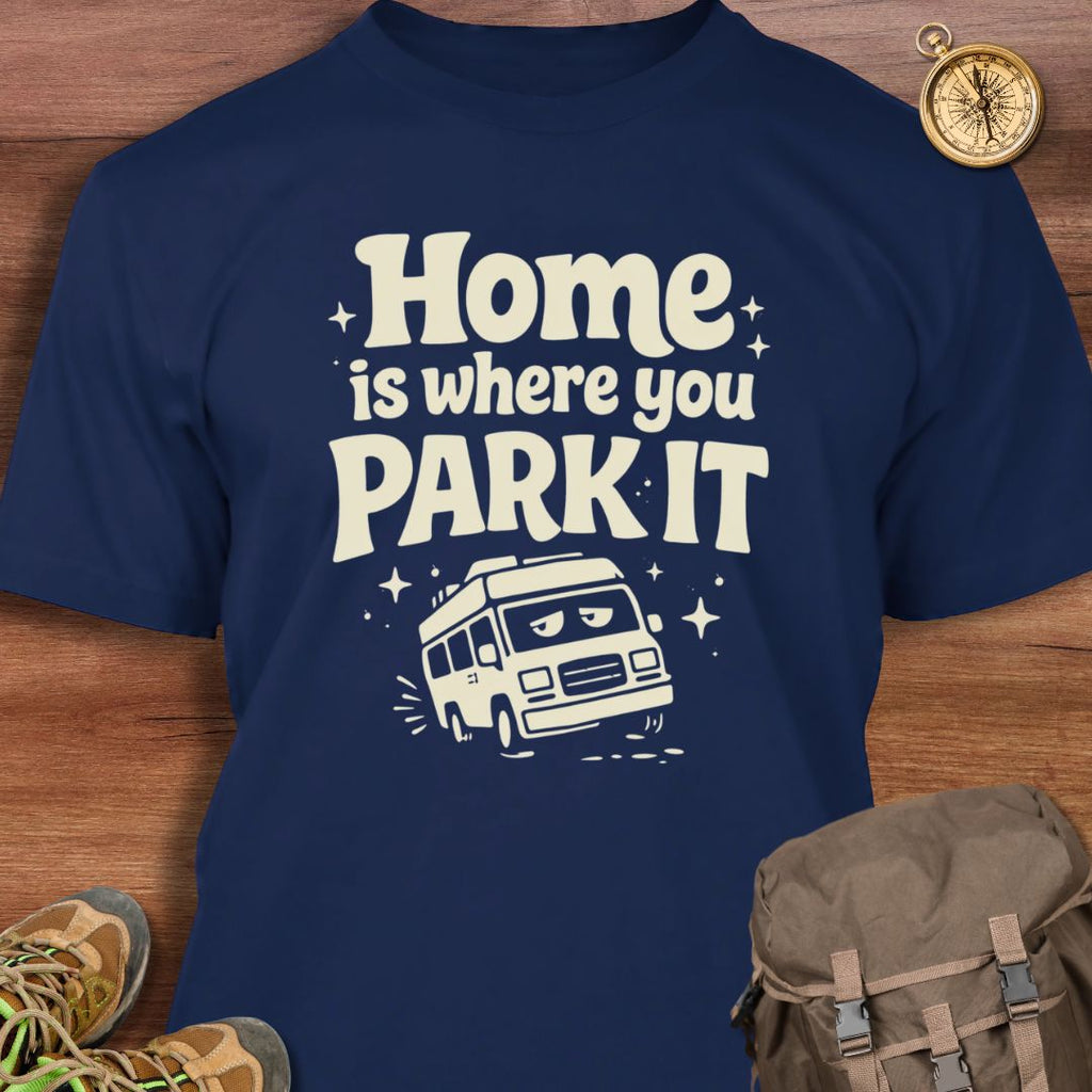Home is Where You Park It T-Shirt
