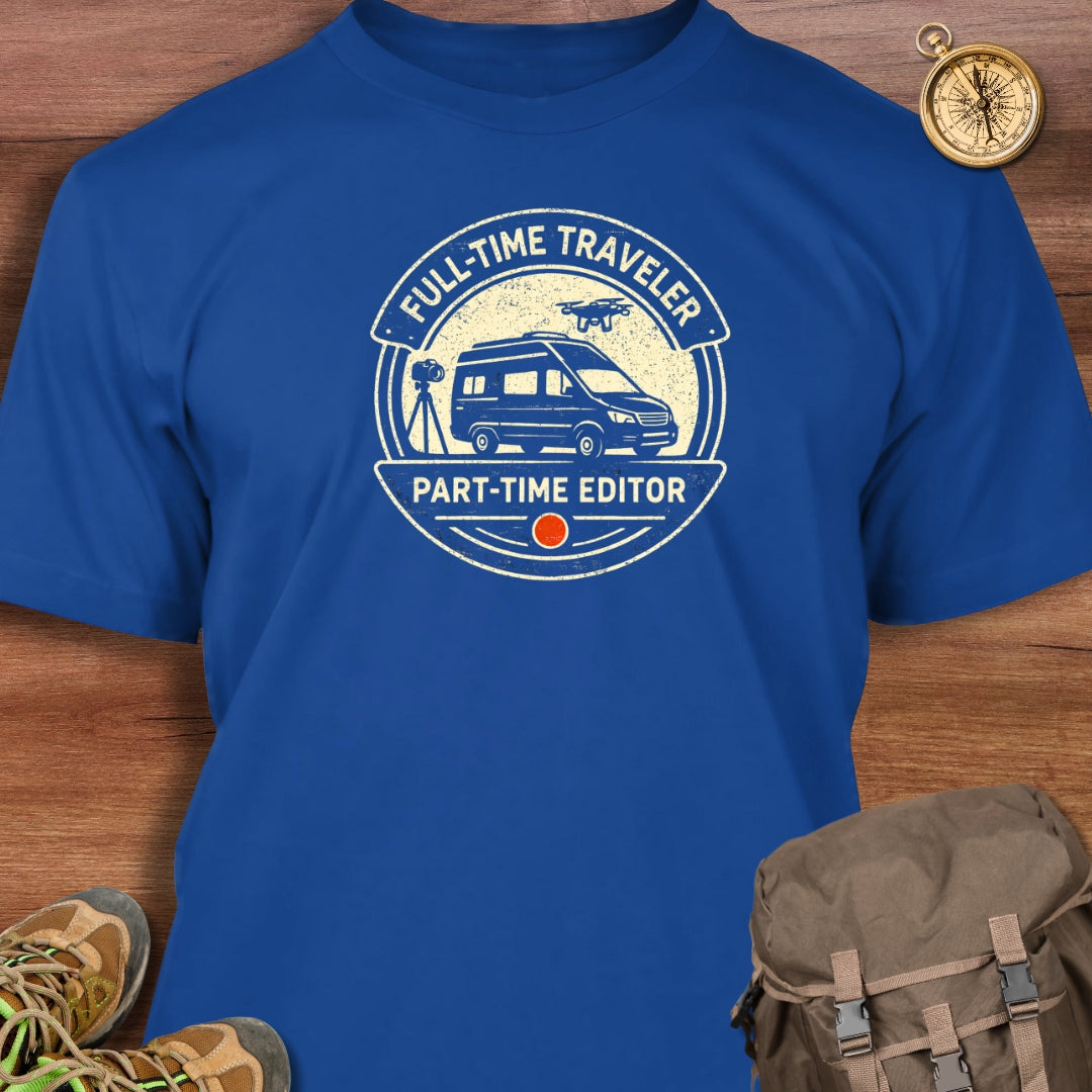 Full Time Traveler Part Time Editor T-Shirt