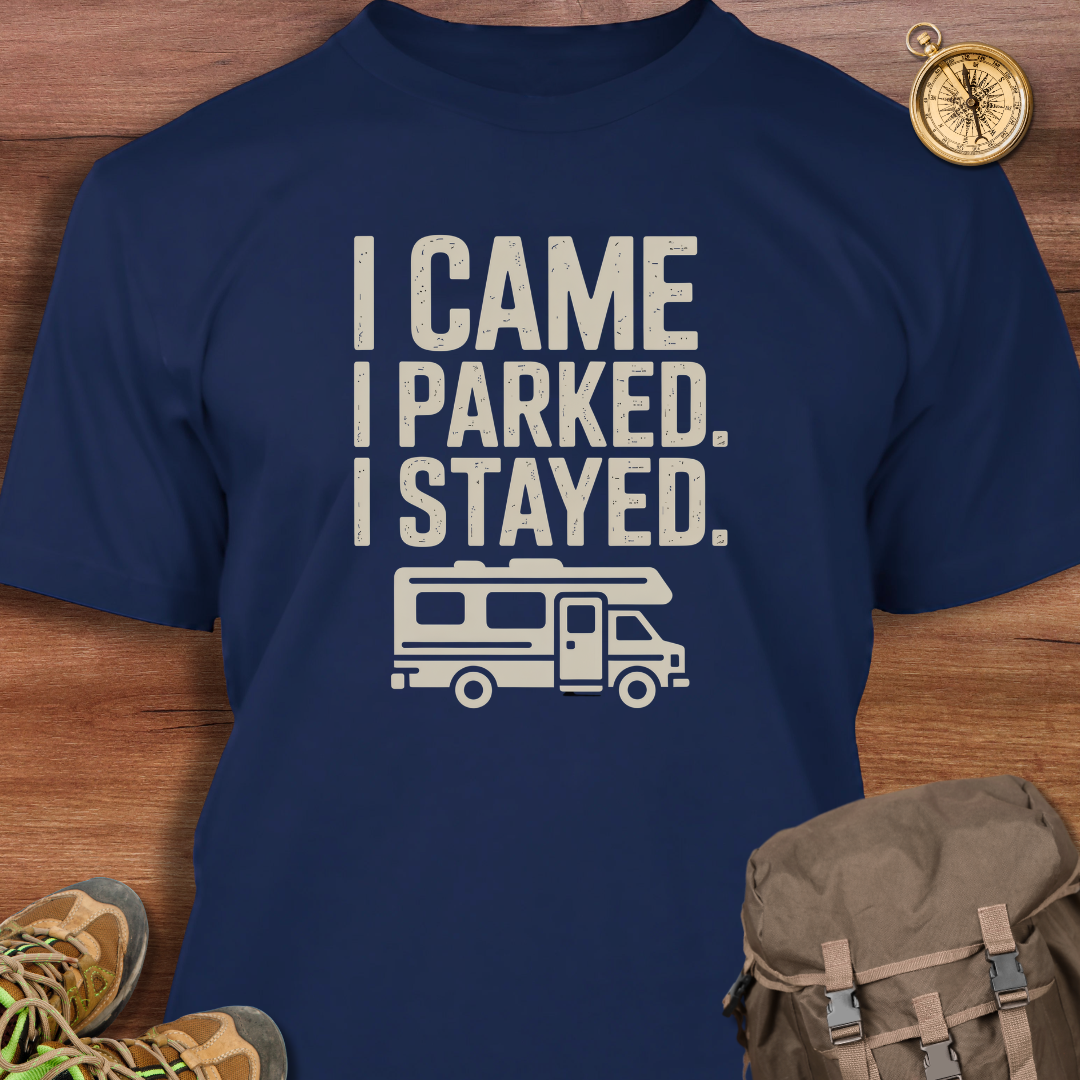 I Came I Parked I Stayed T-Shirt