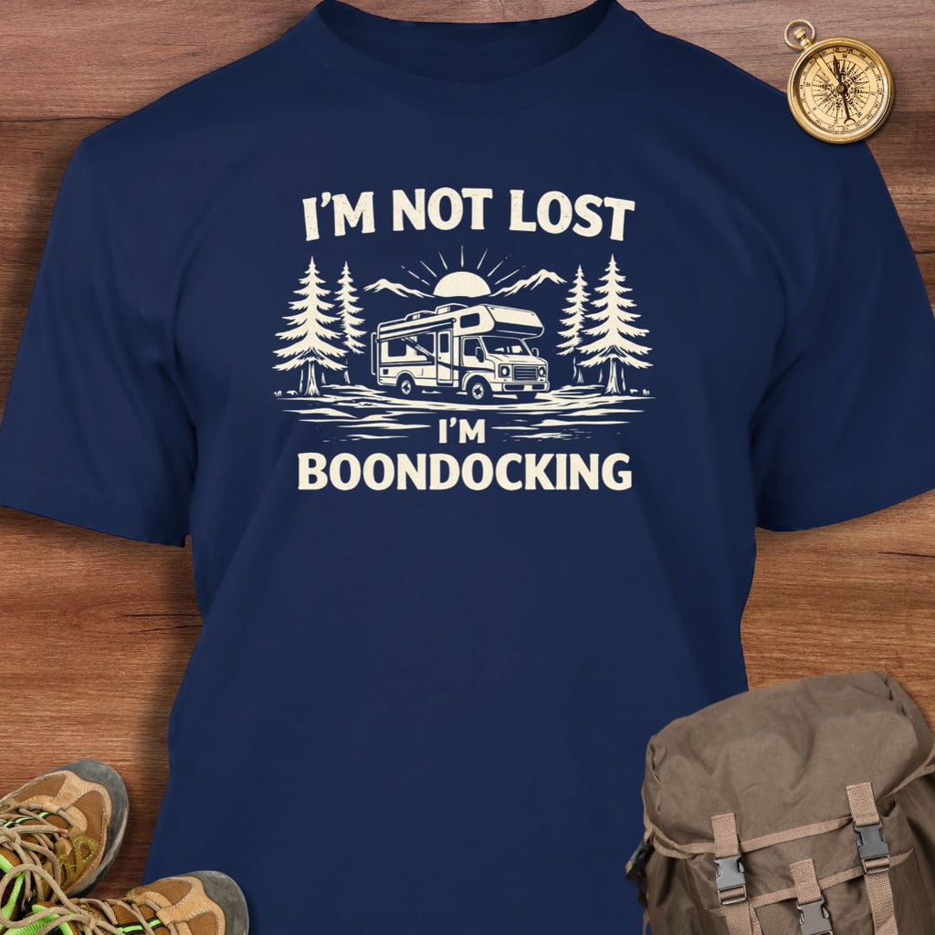 I'm Not Lost I'm Boondocking T-Shirt