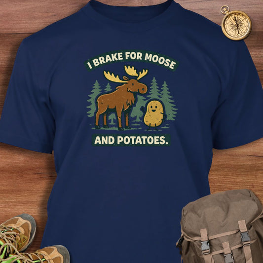 I Brake for Moose and Potatoes T-Shirt