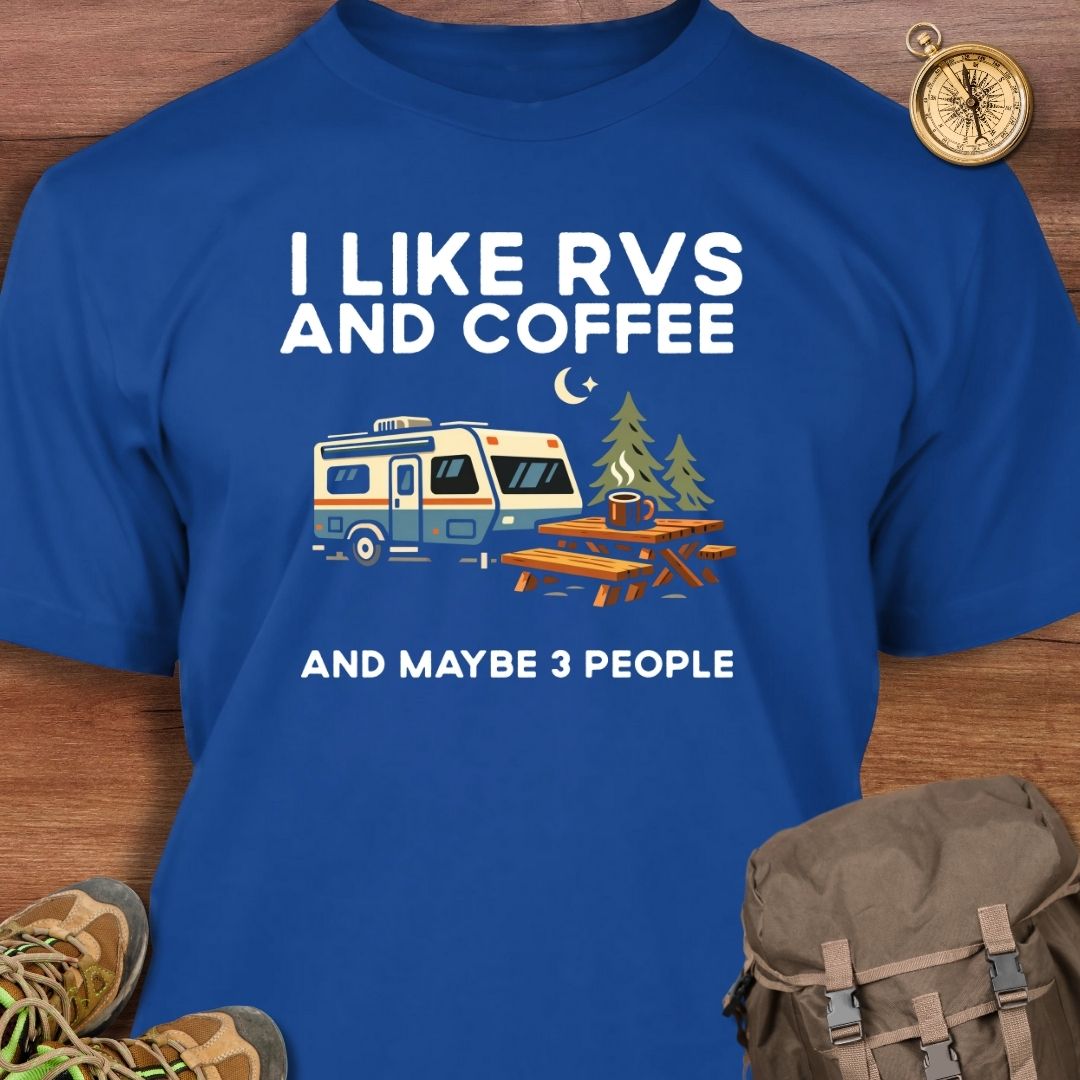 RVs Coffee & Maybe 3 People T-Shirt