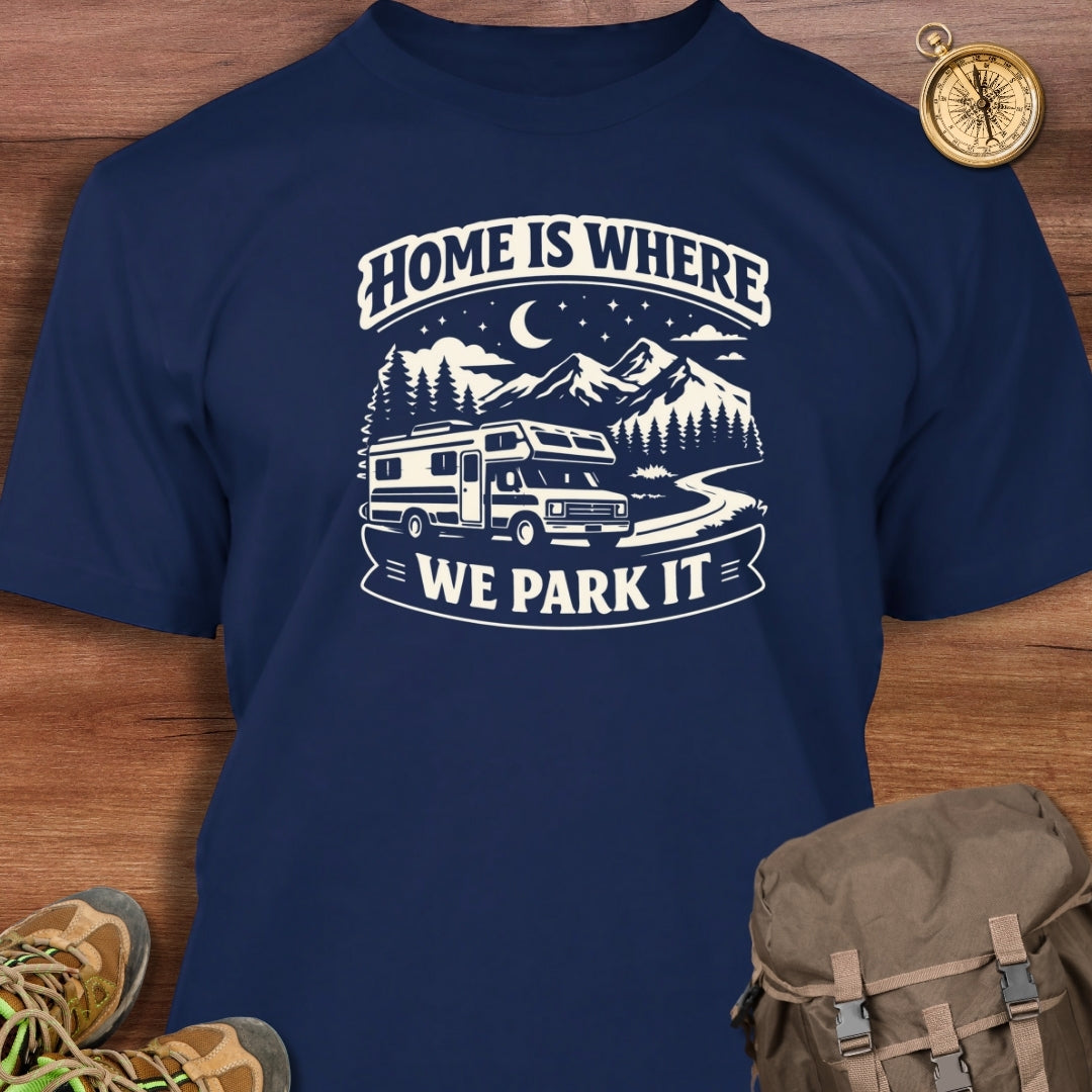 Home Is Where We Park It T-Shirt
