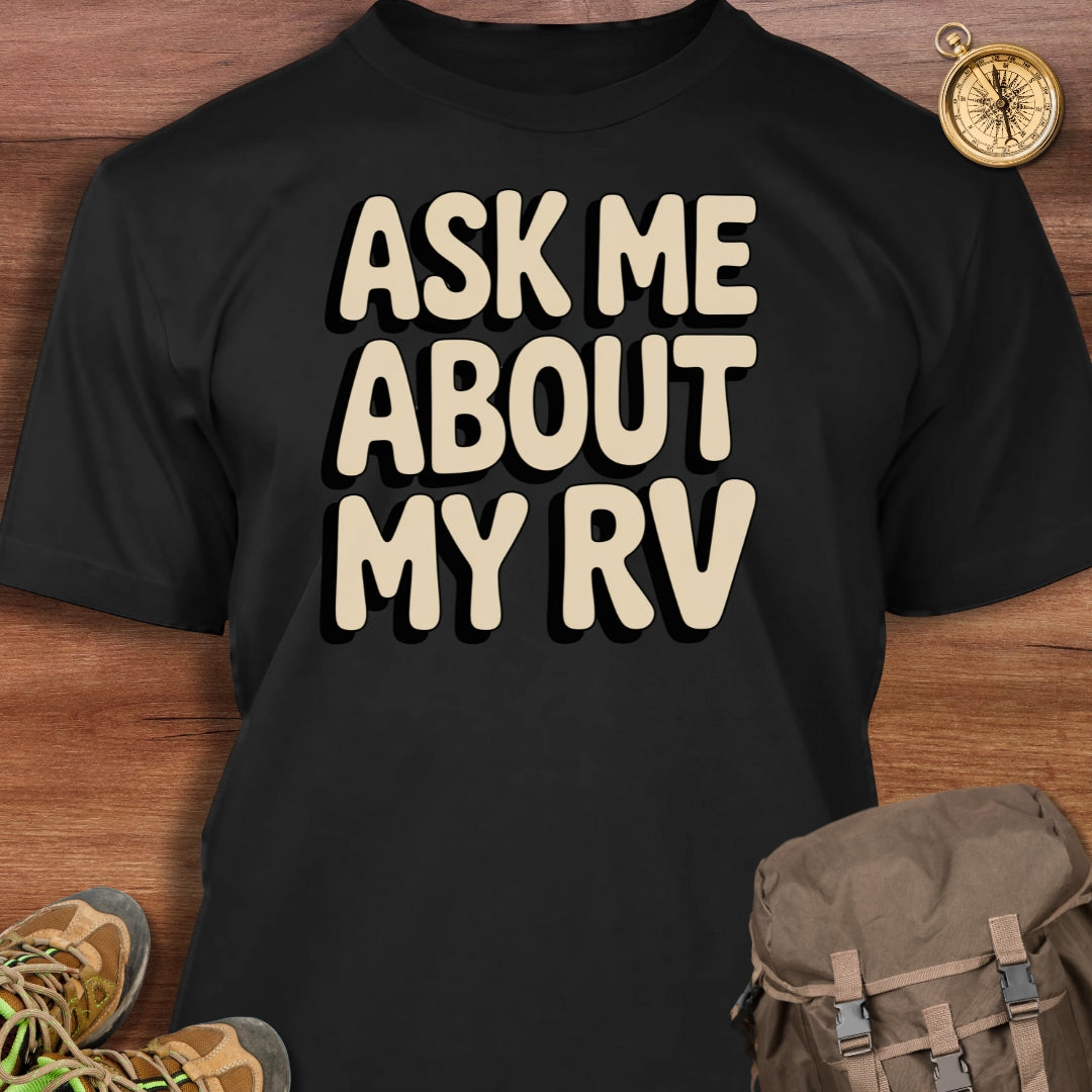 Ask Me About My RV T-Shirt