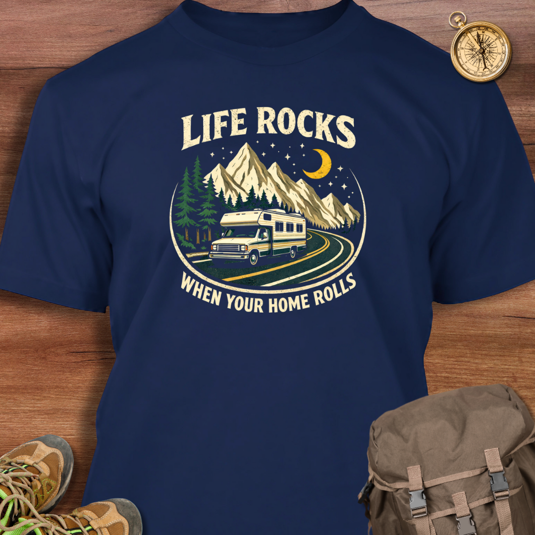 Life Rocks When Your Home Rolls T-Shirt