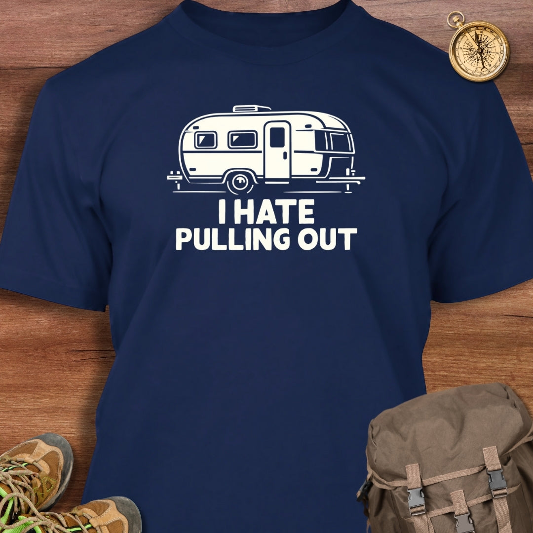 I Hate Pulling Out T-Shirt