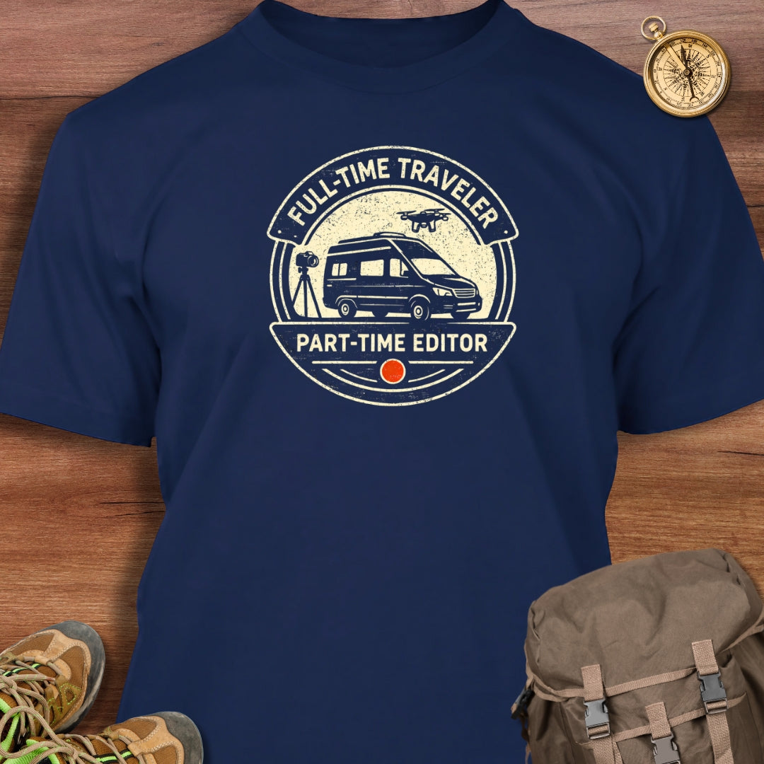 Full Time Traveler Part Time Editor T-Shirt