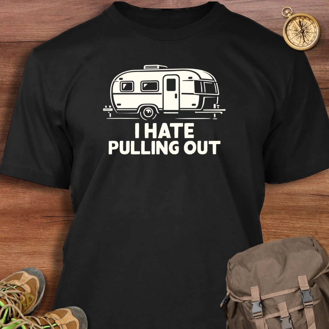 I Hate Pulling Out T-Shirt