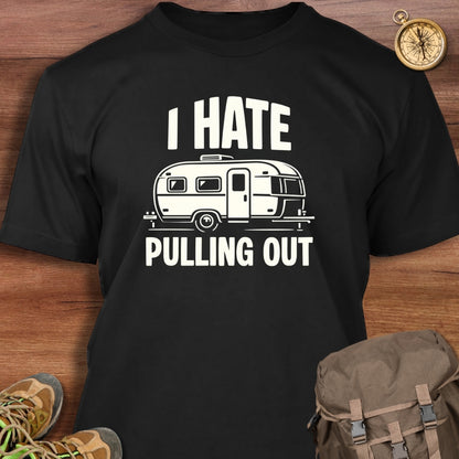 I Hate Pulling Out T-Shirt
