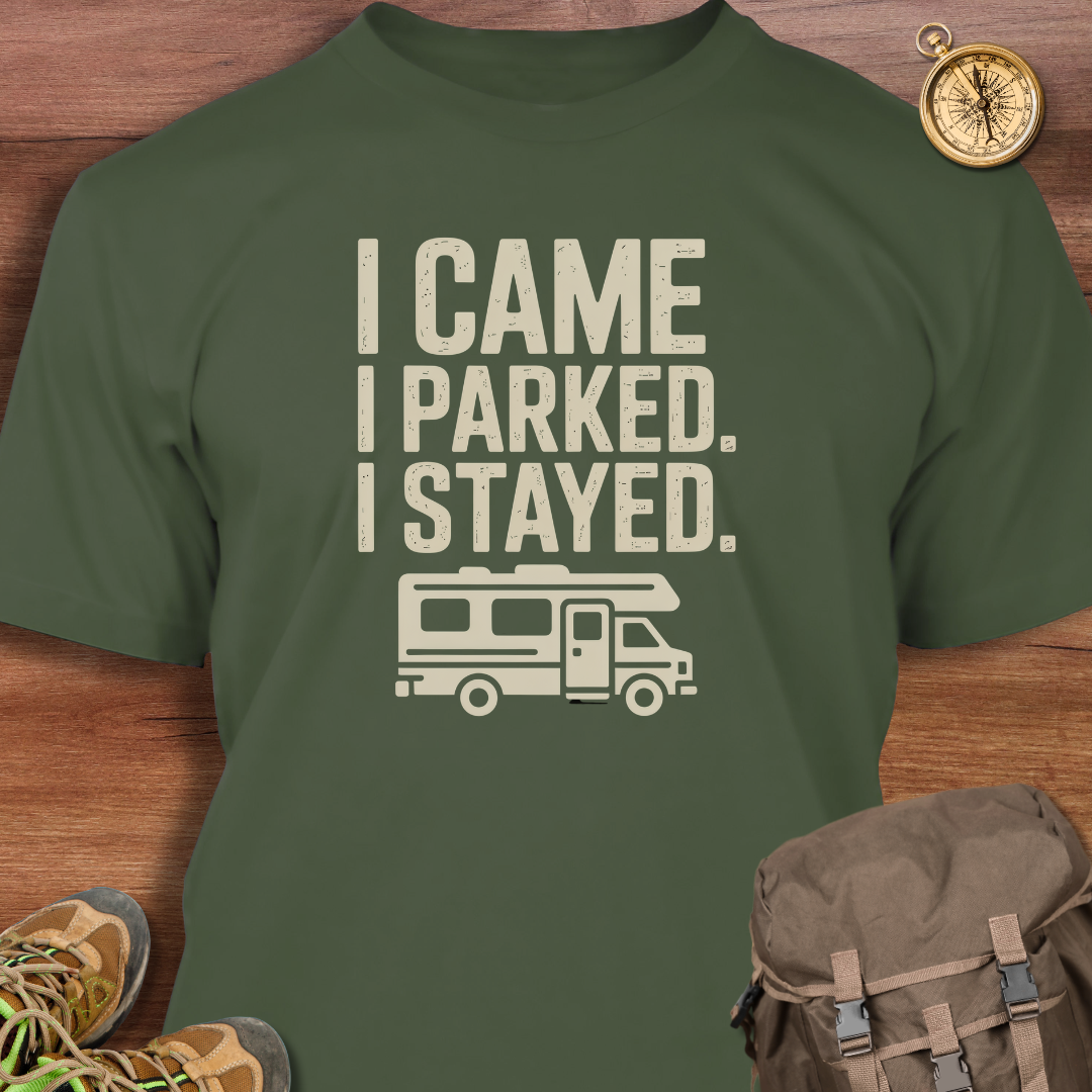 I Came I Parked I Stayed T-Shirt
