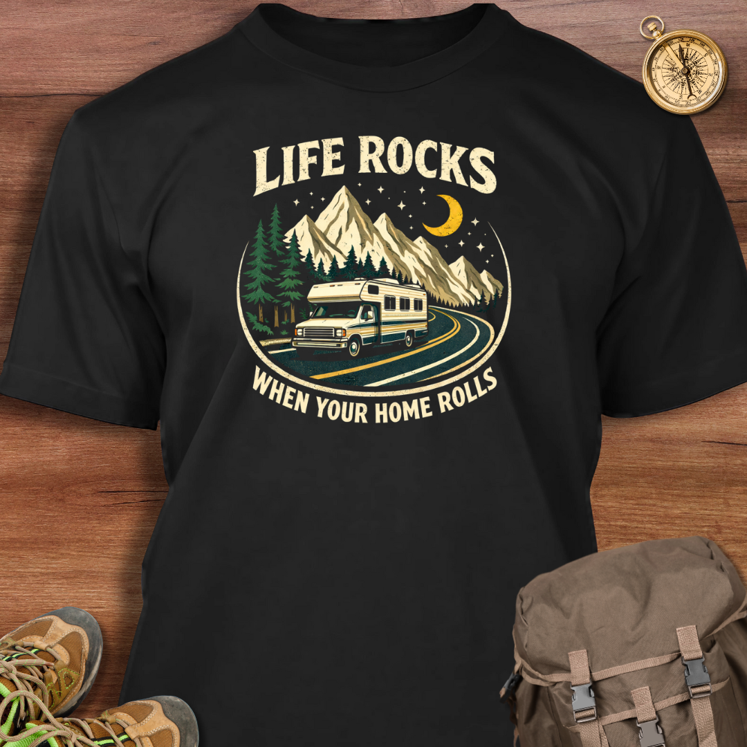 Life Rocks When Your Home Rolls T-Shirt