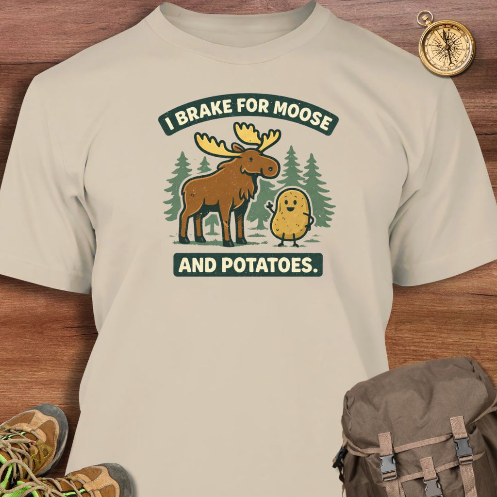 I Brake for Moose and Potatoes T-Shirt