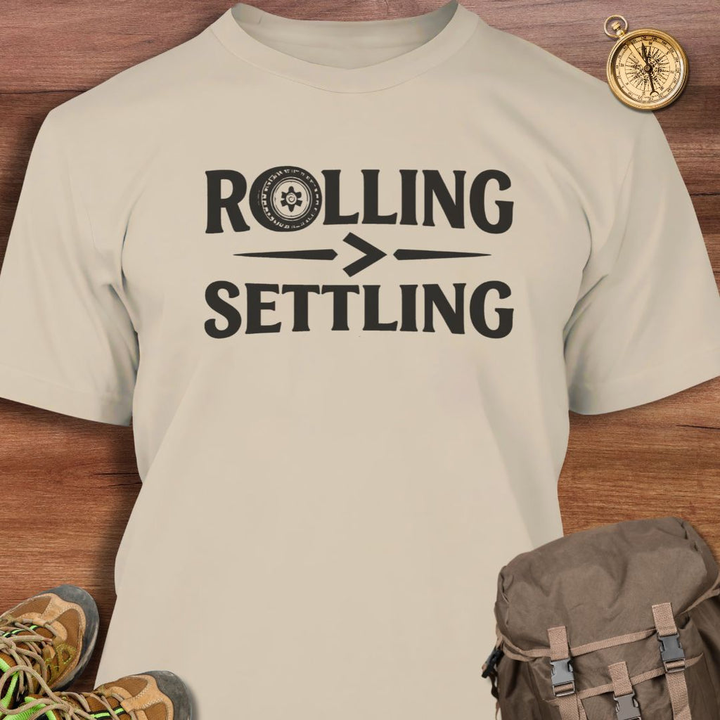 Rolling Greater Than Settling T-Shirt