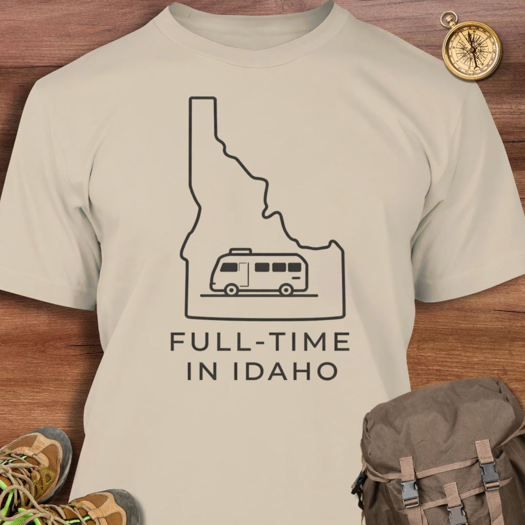 Full Time in Idaho T-Shirt