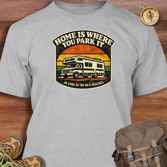 Home Is Where You Park It T-Shirt