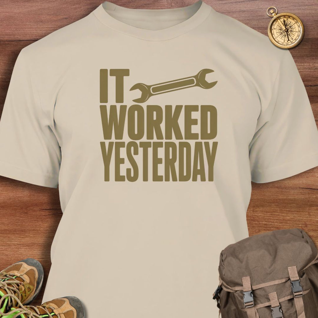 It Worked Yesterday T-Shirt