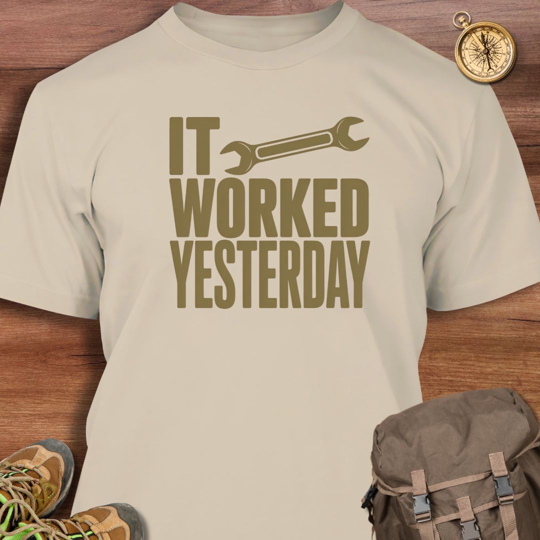 It Worked Yesterday T-Shirt