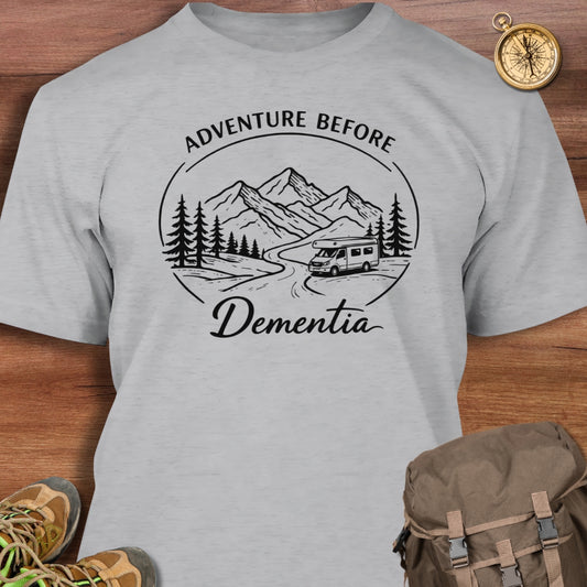 Adventure Before Dementia T-Shirt