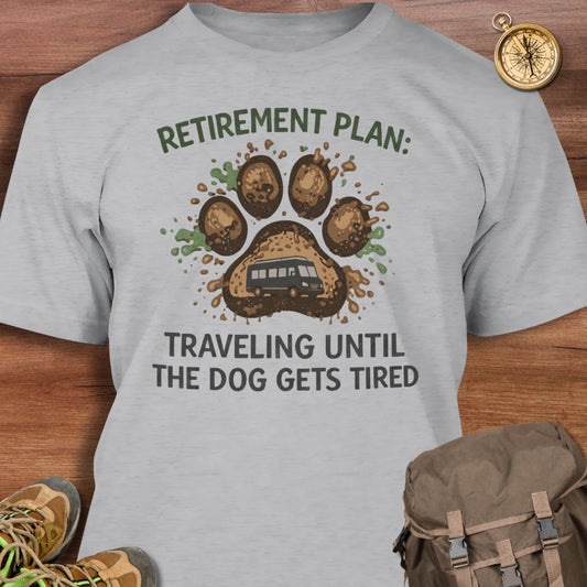 Traveling Until The Dog Gets Tired T-Shirt