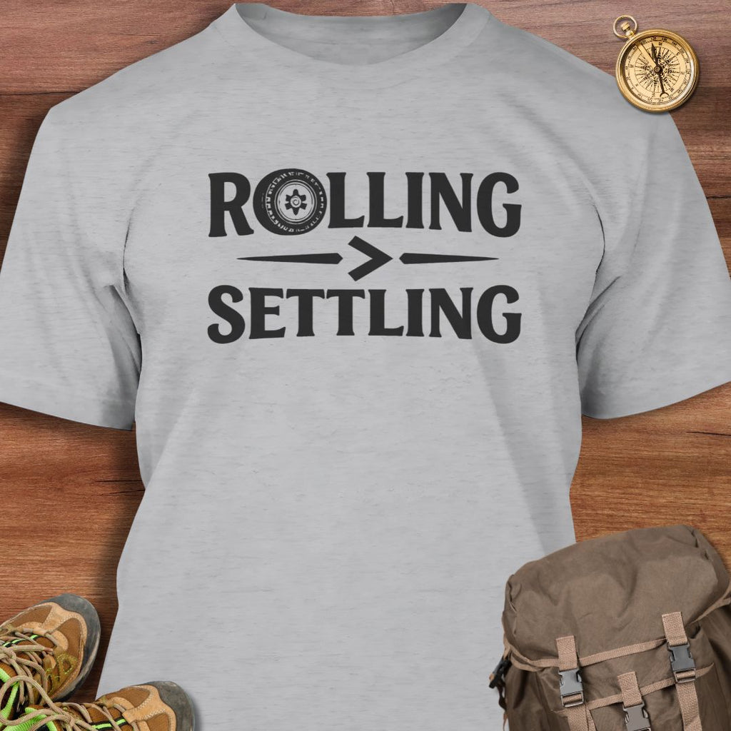 Rolling Greater Than Settling T-Shirt