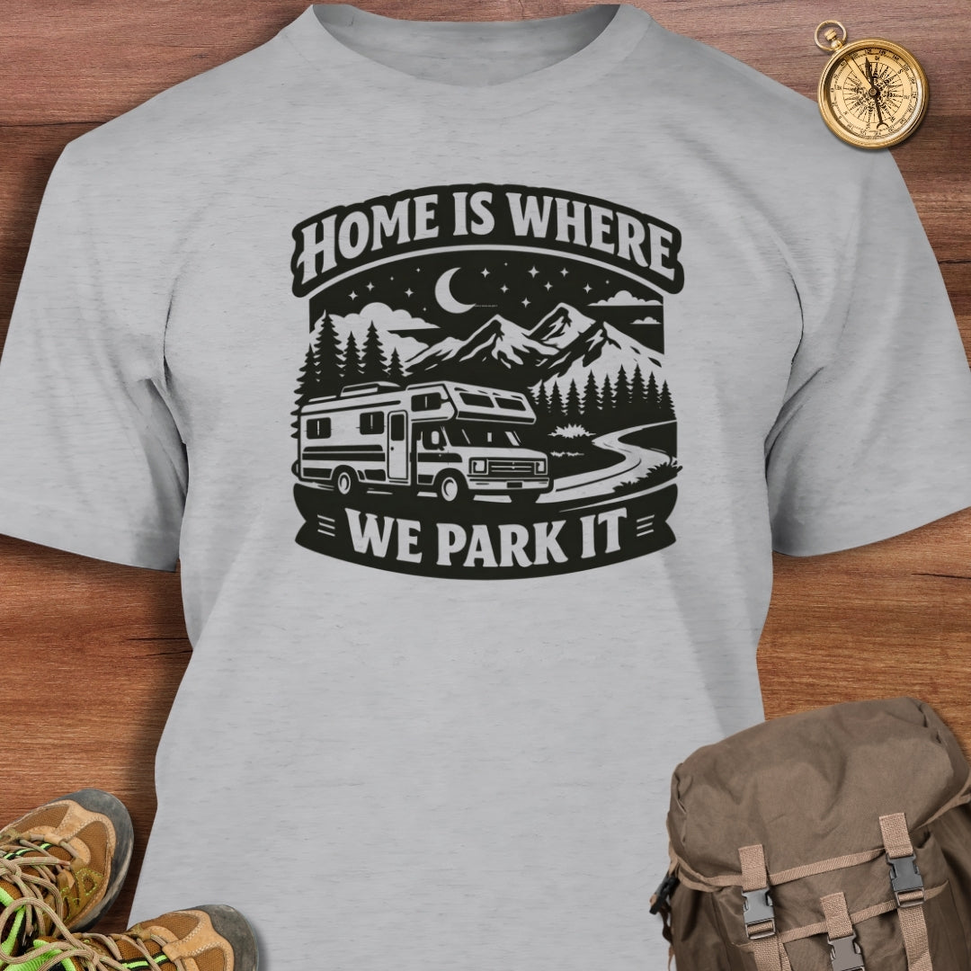 Home Is Where We Park It T-Shirt