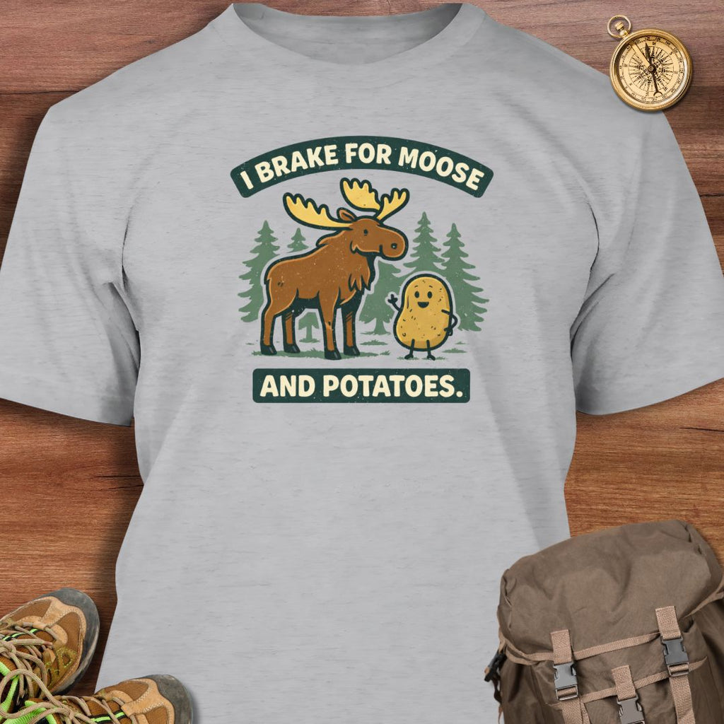I Brake for Moose and Potatoes T-Shirt