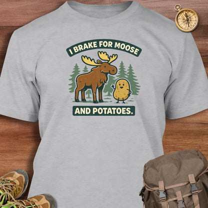 I Brake for Moose and Potatoes T-Shirt