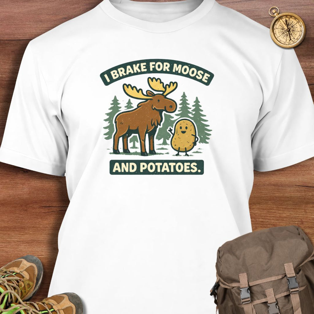 I Brake for Moose and Potatoes T-Shirt