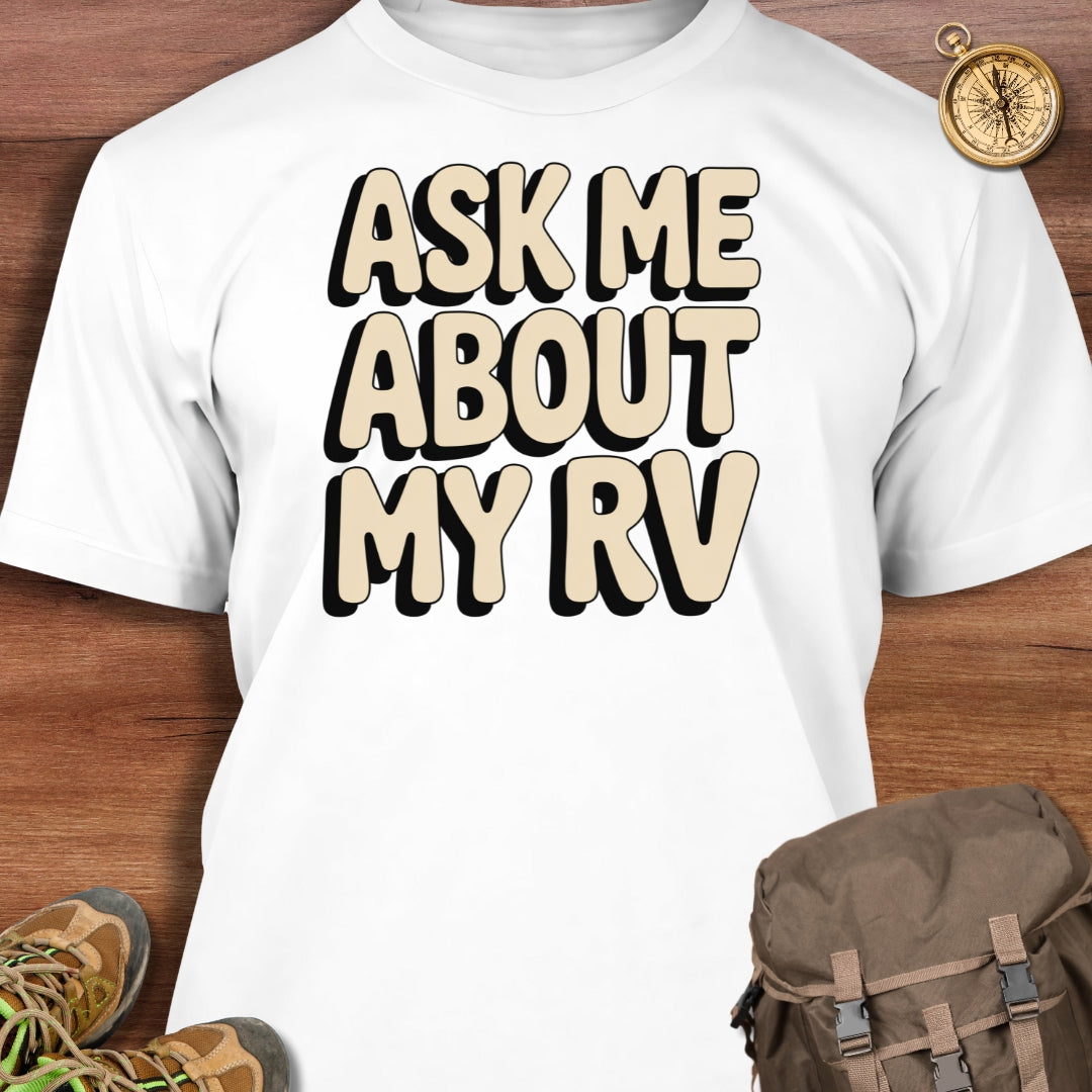 Ask Me About My RV T-Shirt