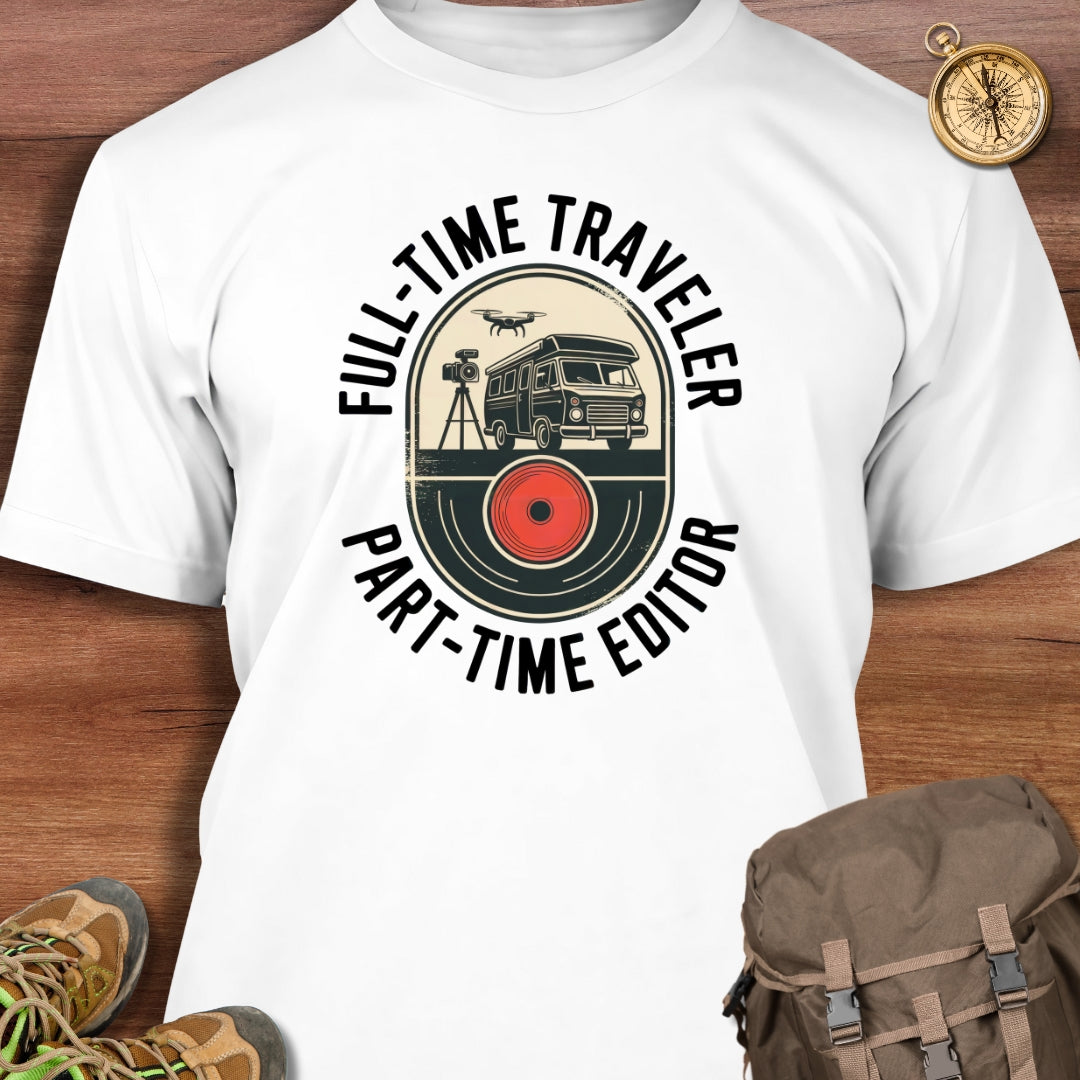 Full Time Traveler Part Time Editor T-Shirt