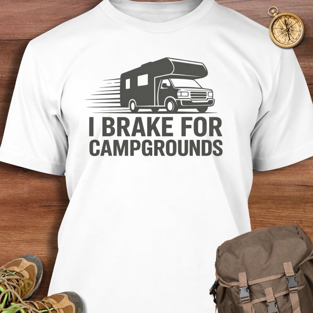I Brake For Campgrounds T-Shirt