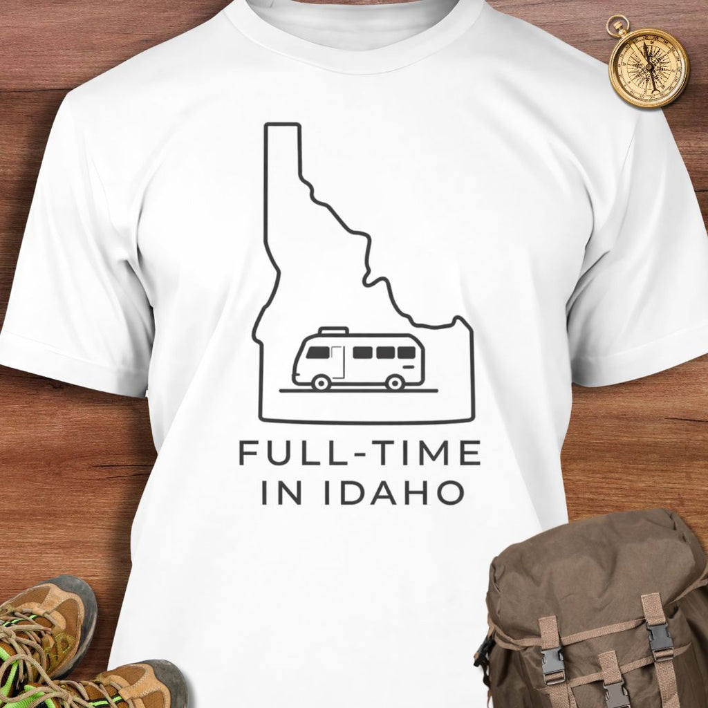 Full Time in Idaho T-Shirt