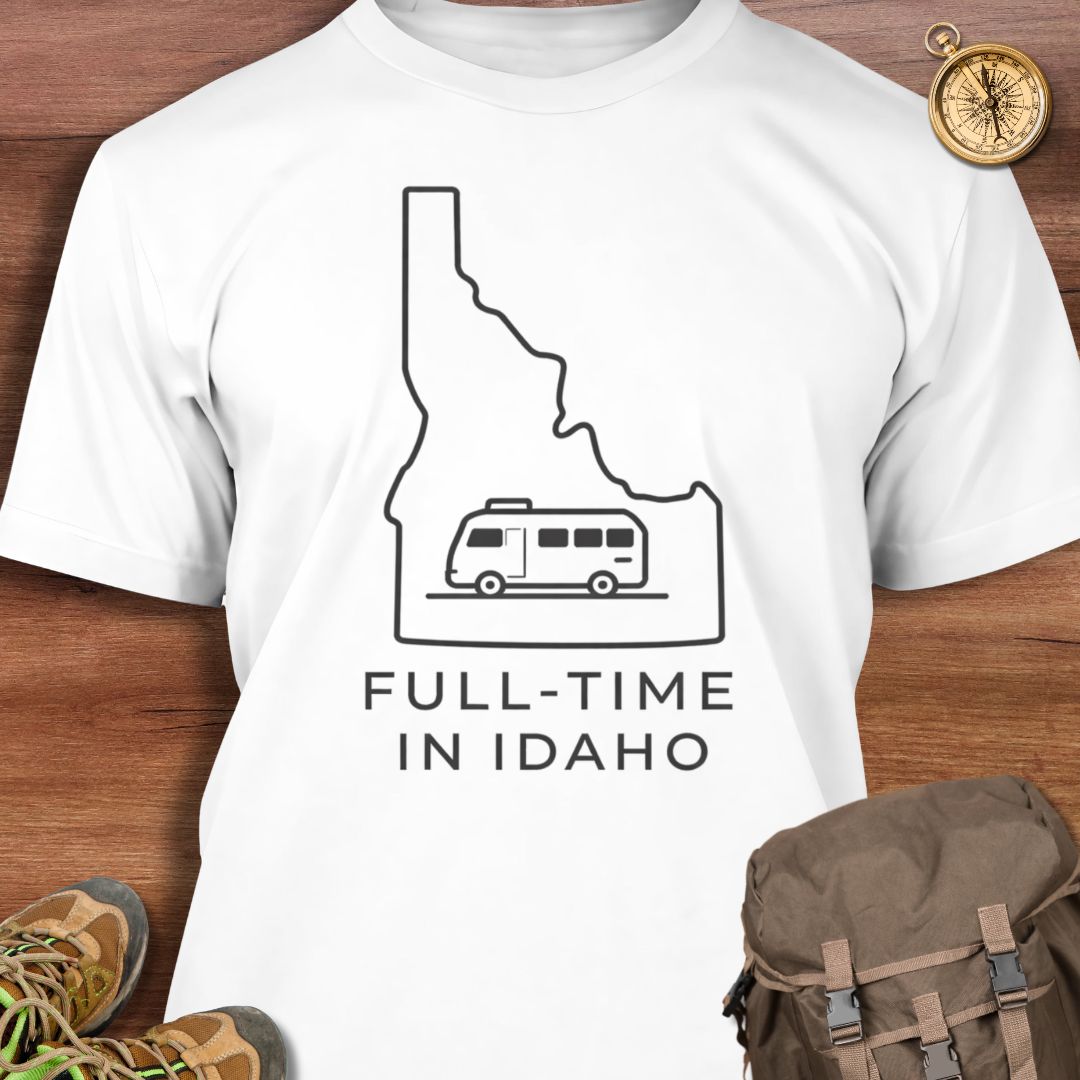 Full Time in Idaho T-Shirt