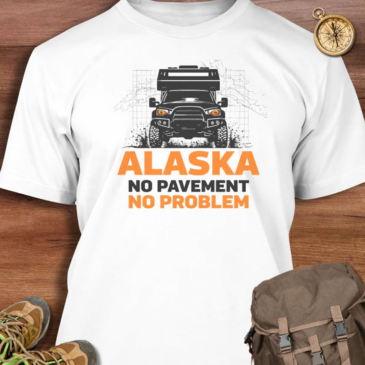 Alaska No Pavement No Problem T-Shirt