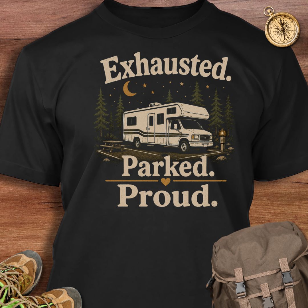 Exhausted Parked Proud T-shirt