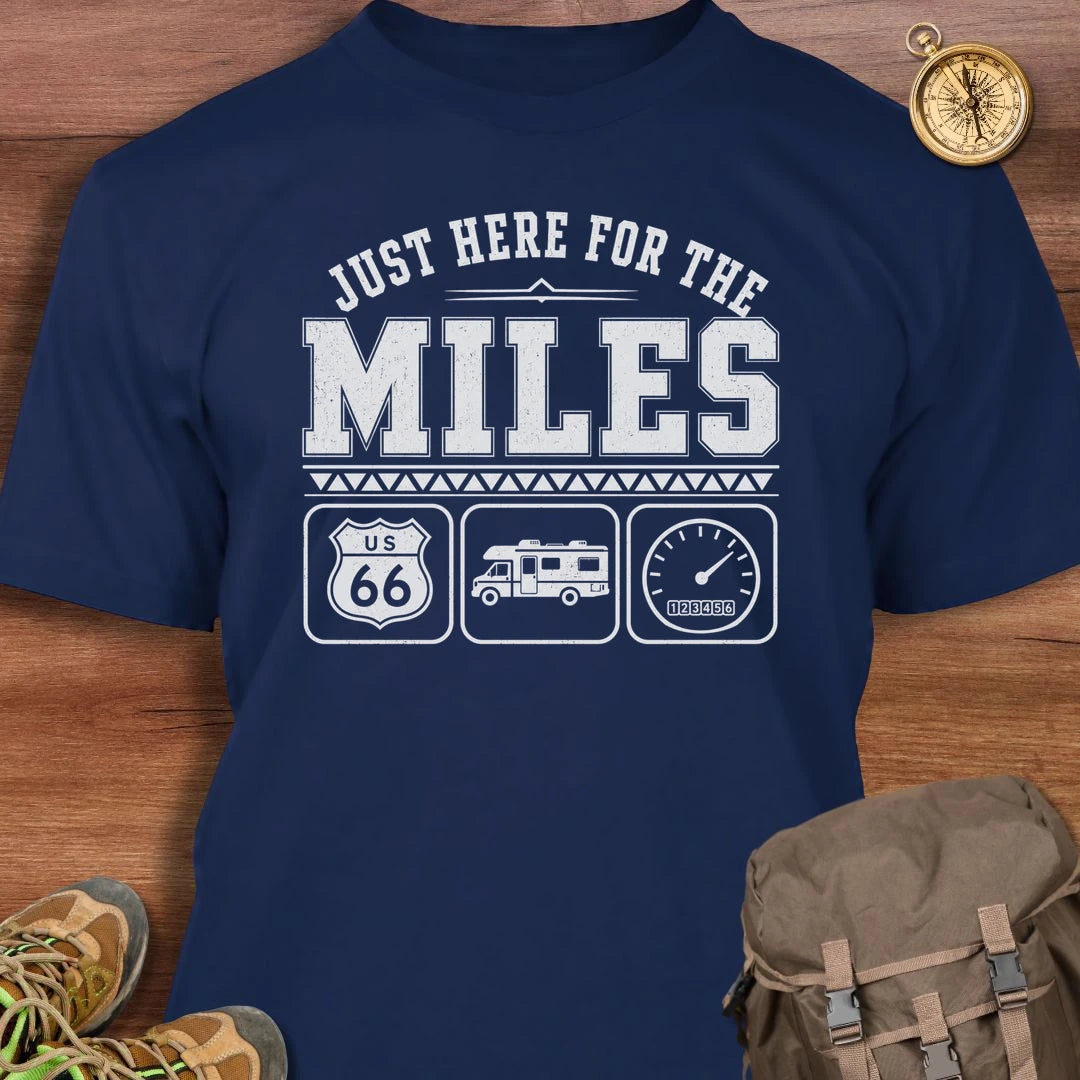 Just Here for Miles T-Shirt