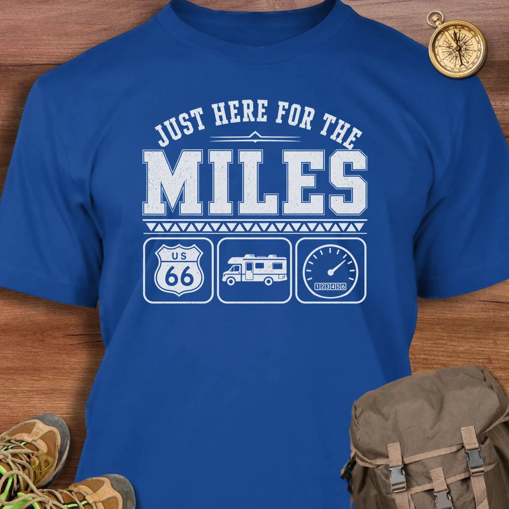 Just Here for Miles T-Shirt