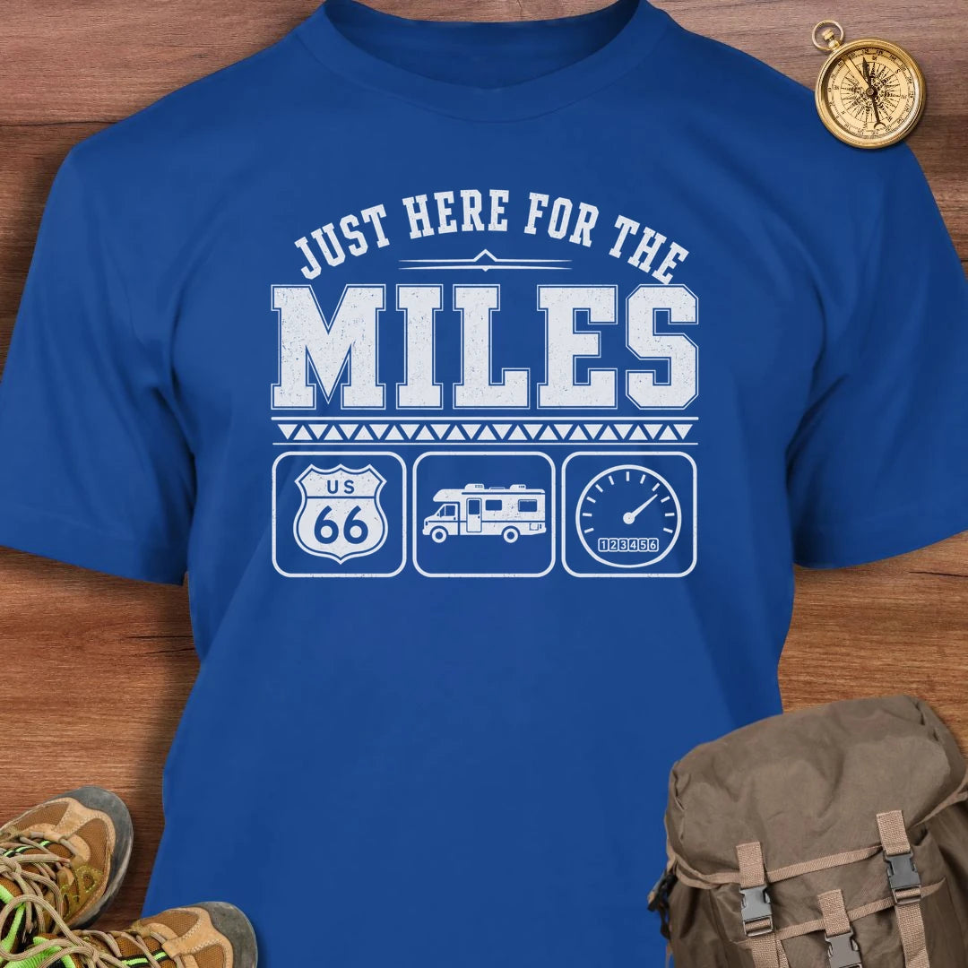 Just Here for Miles T-Shirt