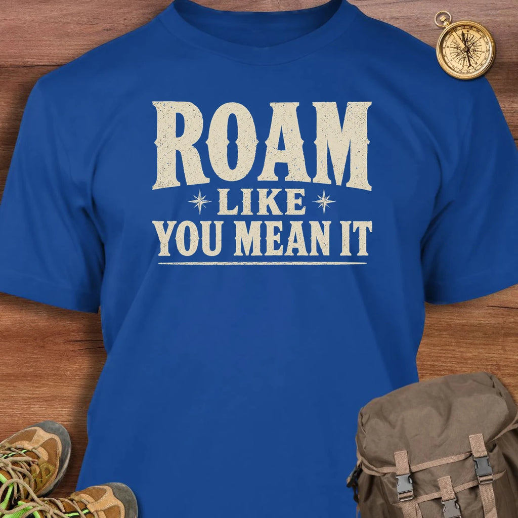 Roam Mean It T-Shirt