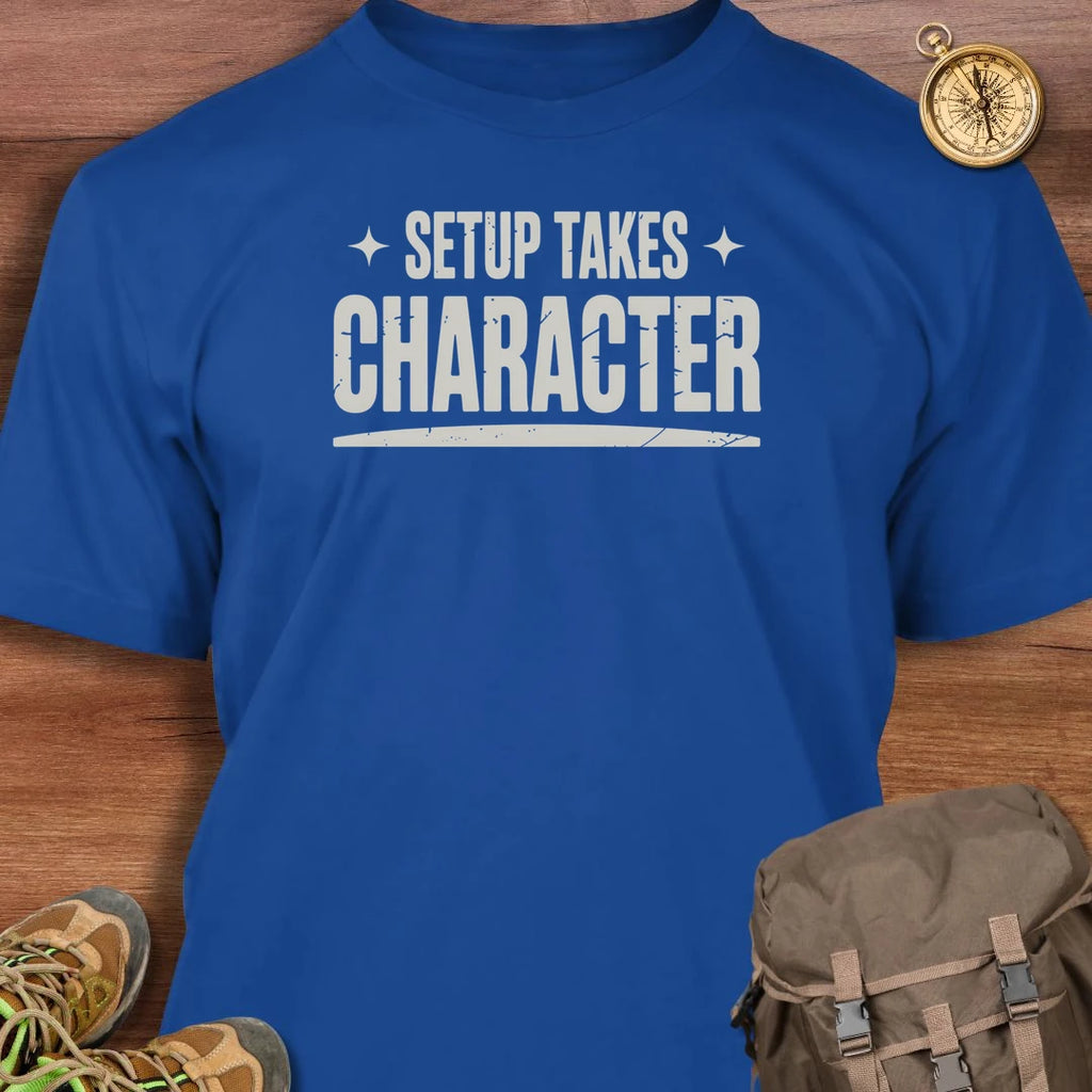 Setup Takes Character T-Shirt