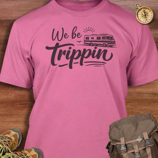 We Be Trippin T-Shirt